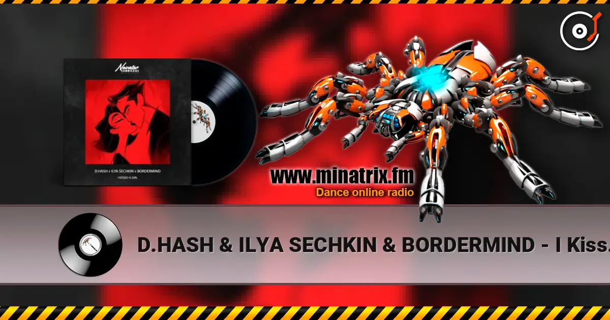 D.HASH & ILYA SECHKIN & BORDERMIND - I Kissed a Girl слушать онлайн в высоком качестве | Minatrix.FM