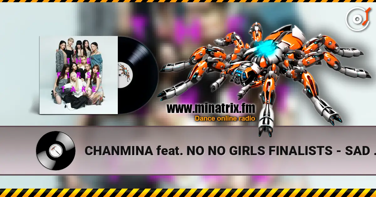 CHANMINA feat. NO NO GIRLS FINALISTS - SAD SONG - From THE FIRST TAKE слушать онлайн в высоком качестве | Minatrix.FM