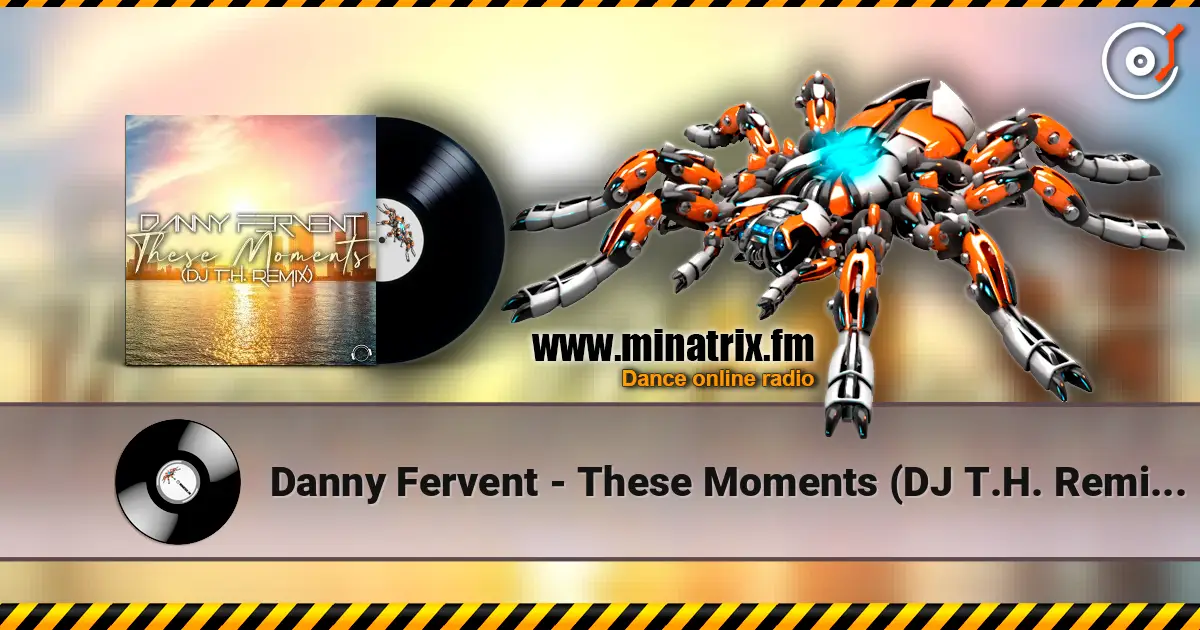 Danny Fervent - These Moments (DJ T.H. Remix Edit) слухати онлайн у високій якості | Minatrix.FM
