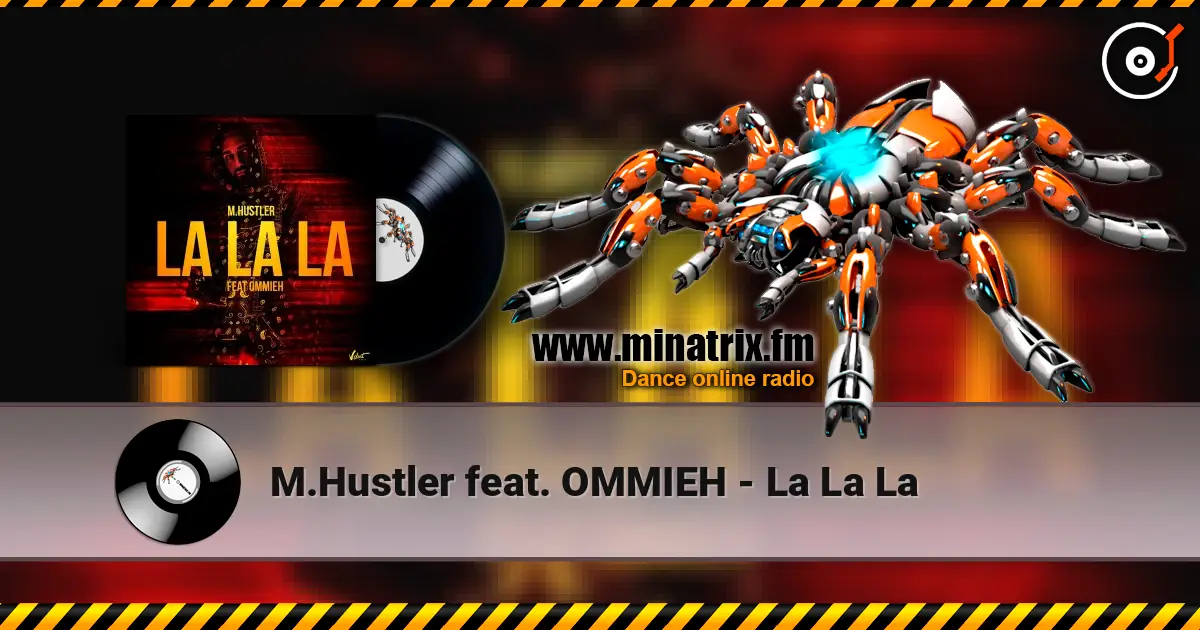 M.Hustler feat. OMMIEH - La La La слушать онлайн в высоком качестве | Minatrix.FM