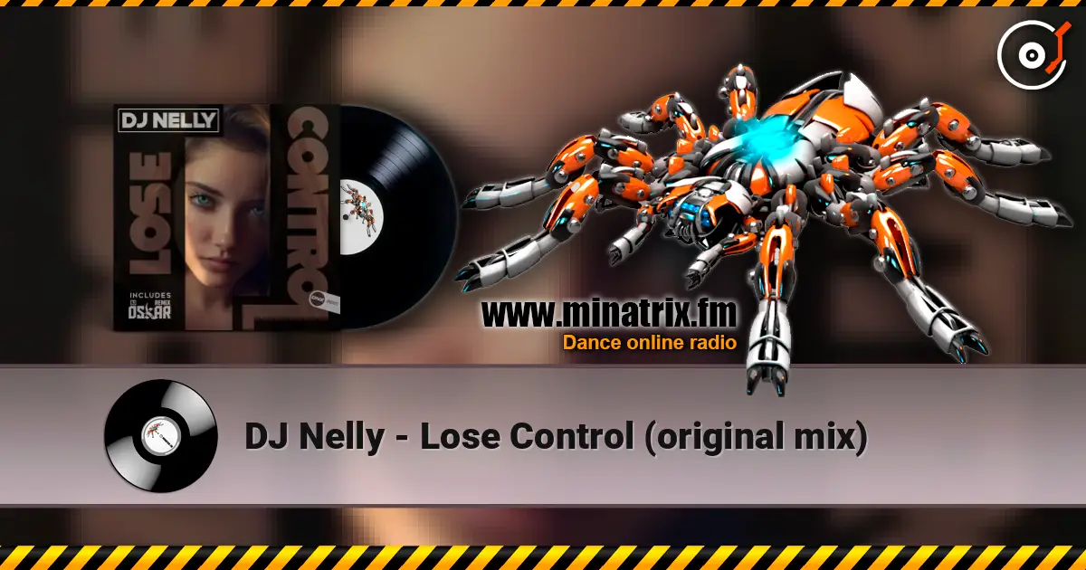 DJ Nelly - Lose Control (original mix) online in hoher Qualität hören | Minatrix.FM