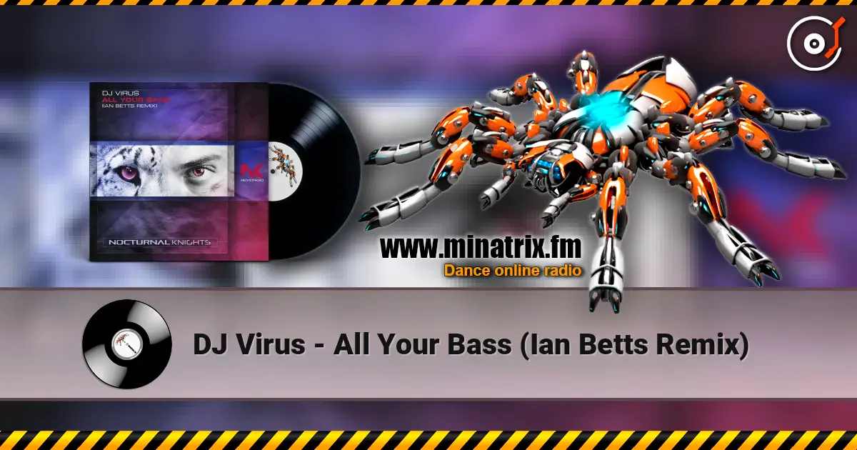 DJ Virus - All Your Bass (Ian Betts Remix) слушать онлайн в высоком качестве | Minatrix.FM