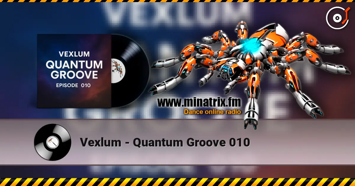 Vexlum - Quantum Groove 010 слушать онлайн в высоком качестве | Minatrix.FM