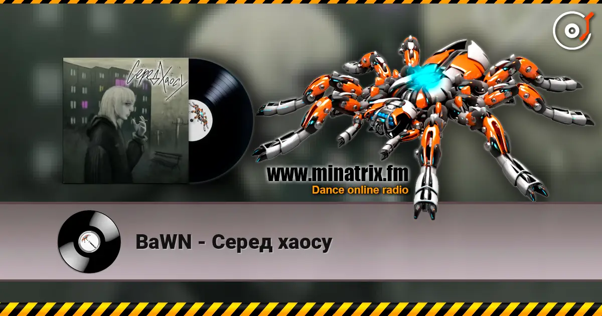 BaWN - Серед хаосу слушать онлайн в высоком качестве | Minatrix.FM
