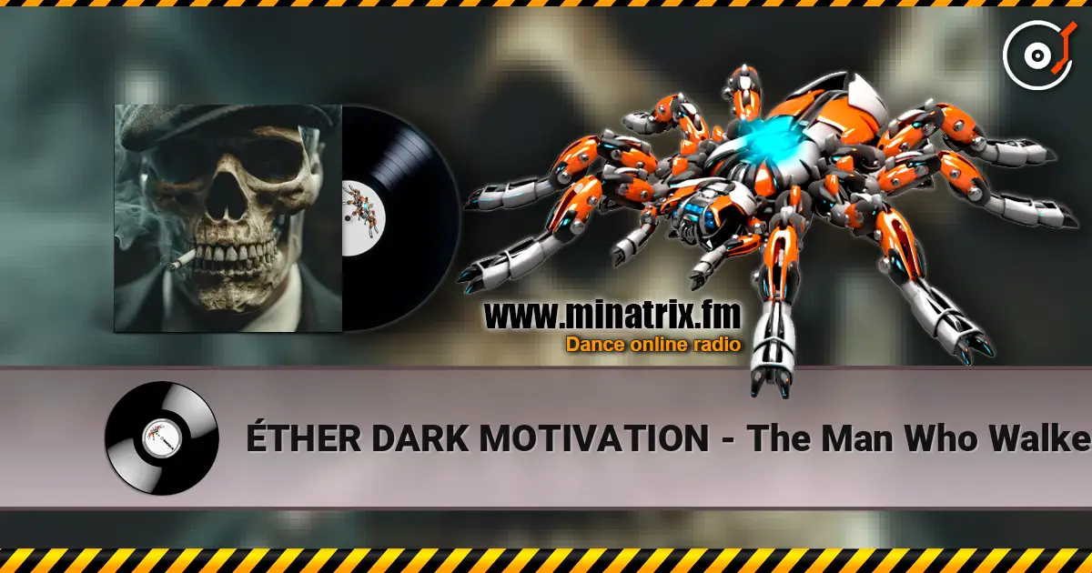 ÉTHER DARK MOTIVATION - The Man Who Walked With Shadows 在线收听高音质 | Minatrix.FM