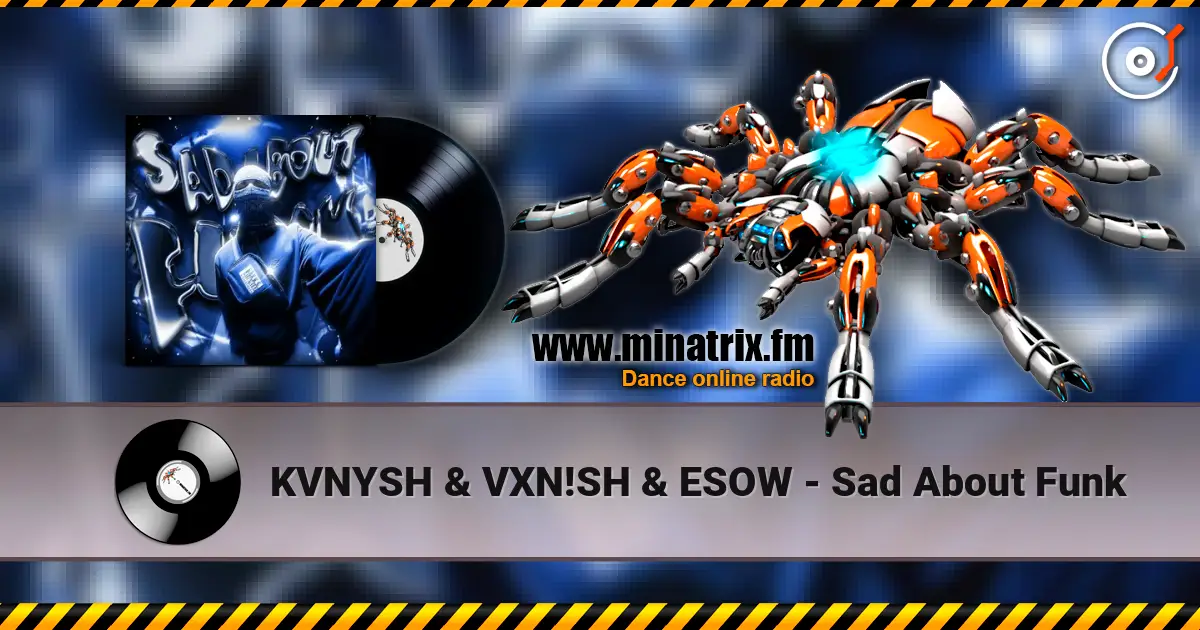 KVNYSH & VXN!SH & ESOW - Sad About Funk слушать онлайн в высоком качестве | Minatrix.FM