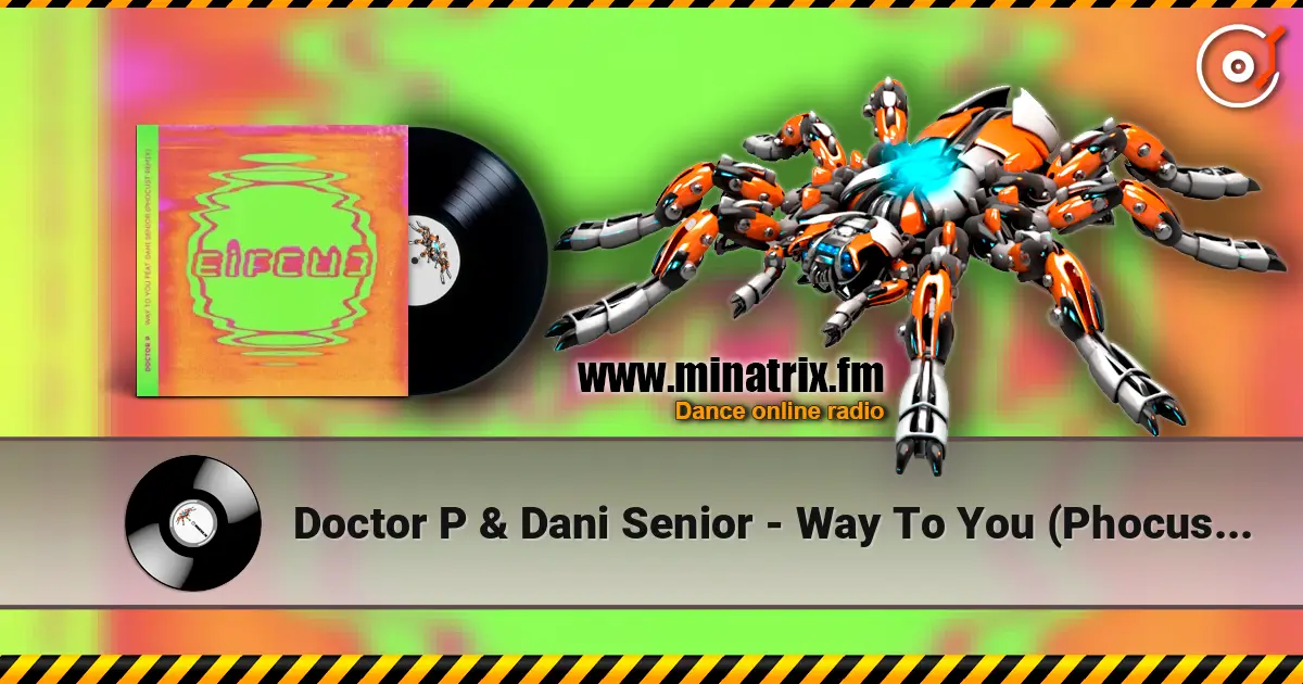 Doctor P & Dani Senior - Way To You (Phocust Remix) слушать онлайн в высоком качестве | Minatrix.FM