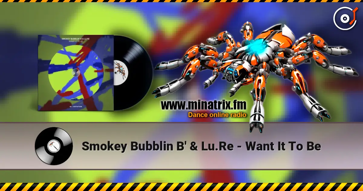 Smokey Bubblin B' & Lu.Re - Want It To Be слушать онлайн в высоком качестве | Minatrix.FM