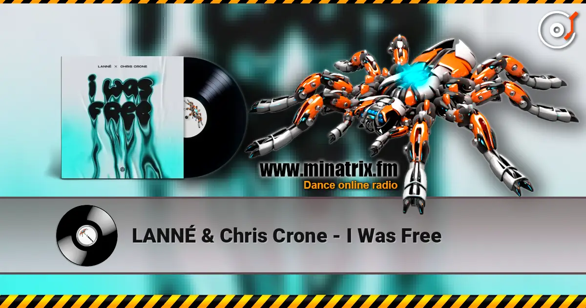 LANNÉ & Chris Crone - I Was Free слушать онлайн в высоком качестве | Minatrix.FM