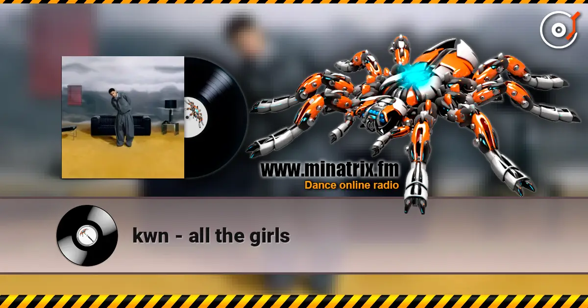 kwn - all the girls слушать онлайн в высоком качестве | Minatrix.FM