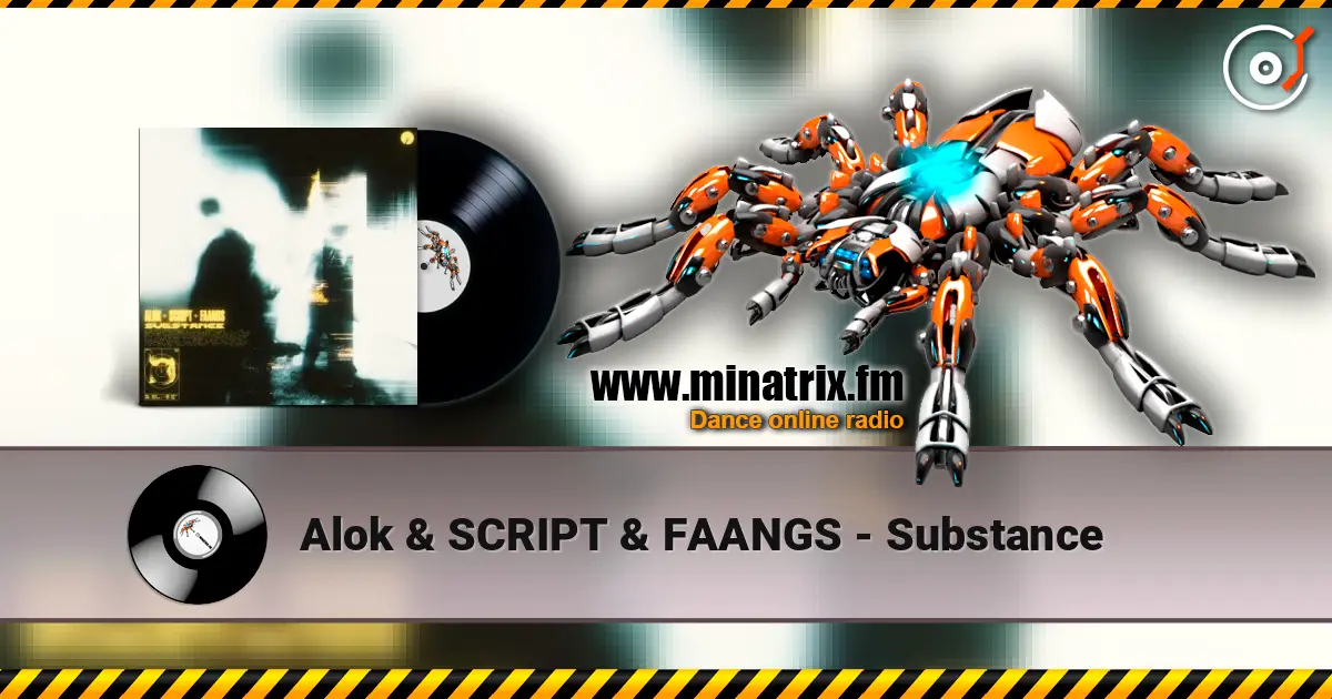Alok & SCRIPT & FAANGS - Substance 在线收听高音质 | Minatrix.FM