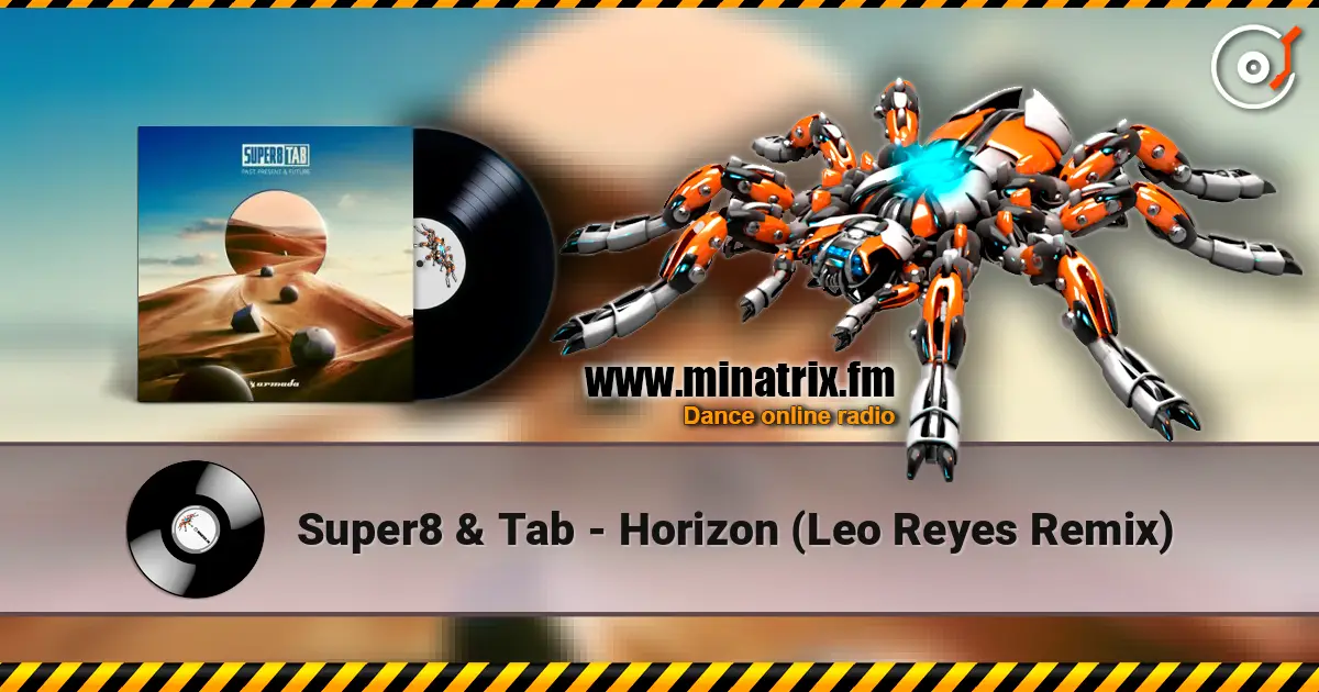 Super8 & Tab - Horizon (Leo Reyes Remix) слушать онлайн в высоком качестве | Minatrix.FM