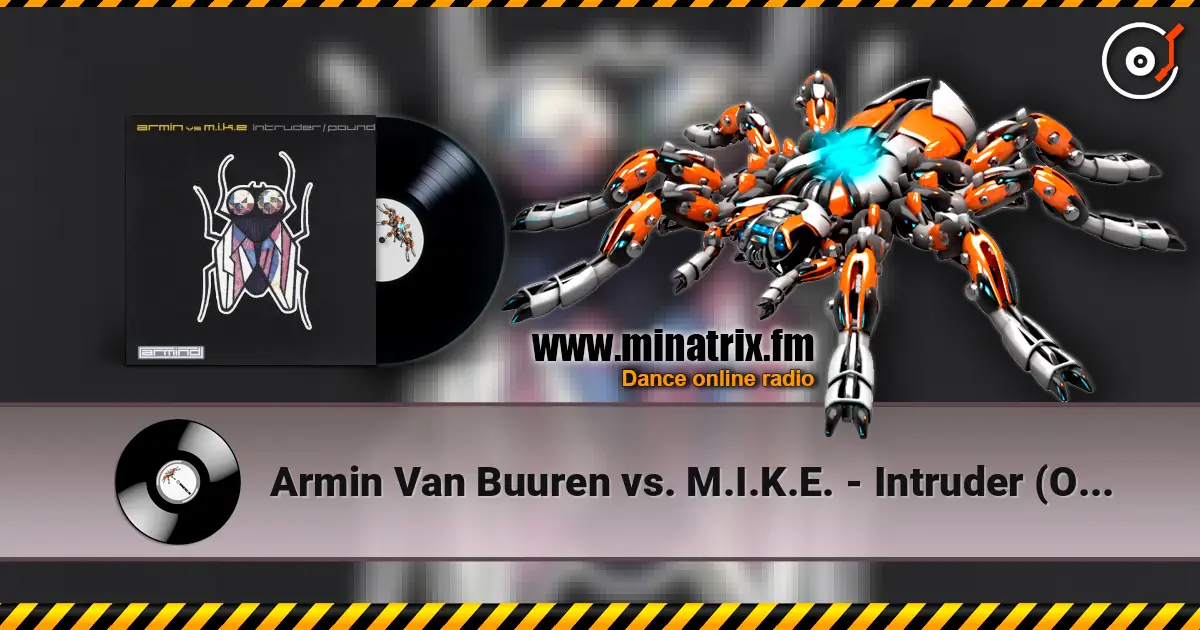 Armin Van Buuren vs. M.I.K.E. - Intruder (Original Mix) слушать онлайн в высоком качестве | Minatrix.FM