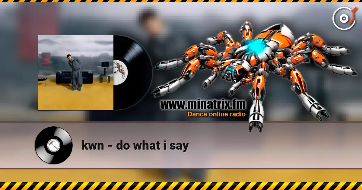 kwn - do what i say слушать онлайн в высоком качестве | Minatrix.FM