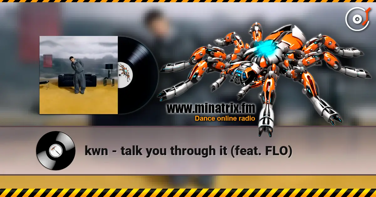 kwn - talk you through it (feat. FLO) слушать онлайн в высоком качестве | Minatrix.FM