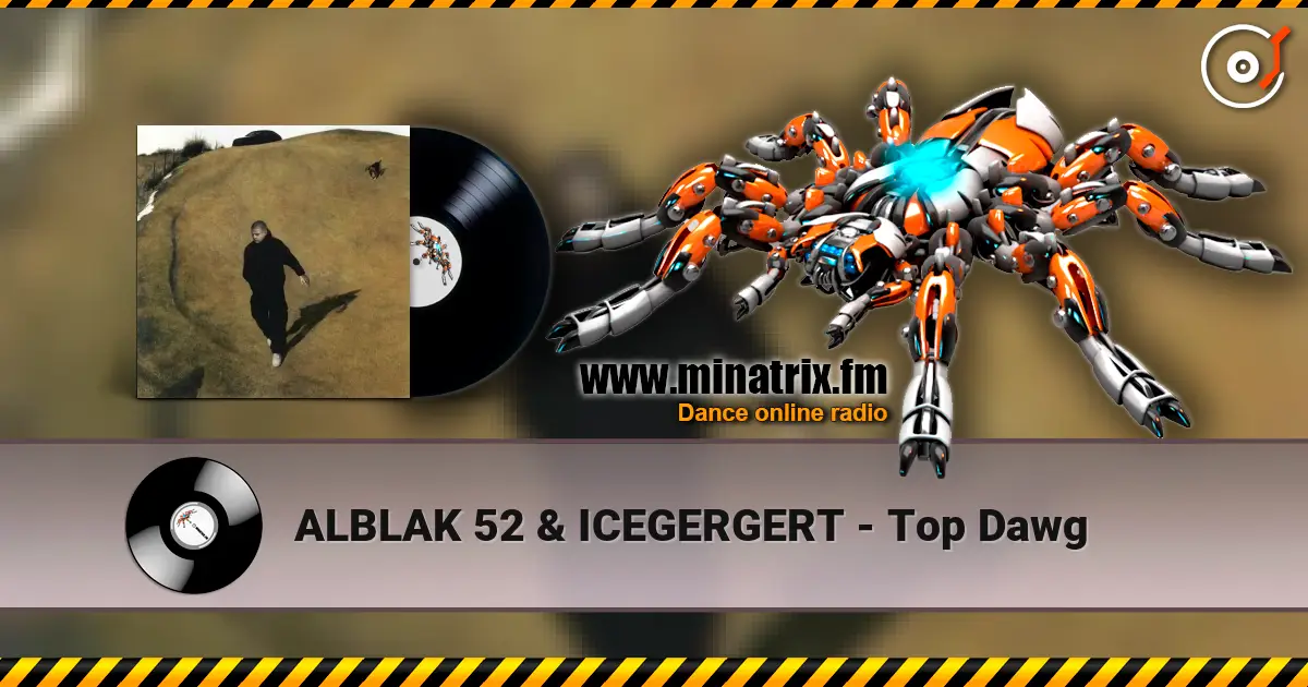 ALBLAK 52 & ICEGERGERT - Top Dawg listen online in high quality | Minatrix.FM
