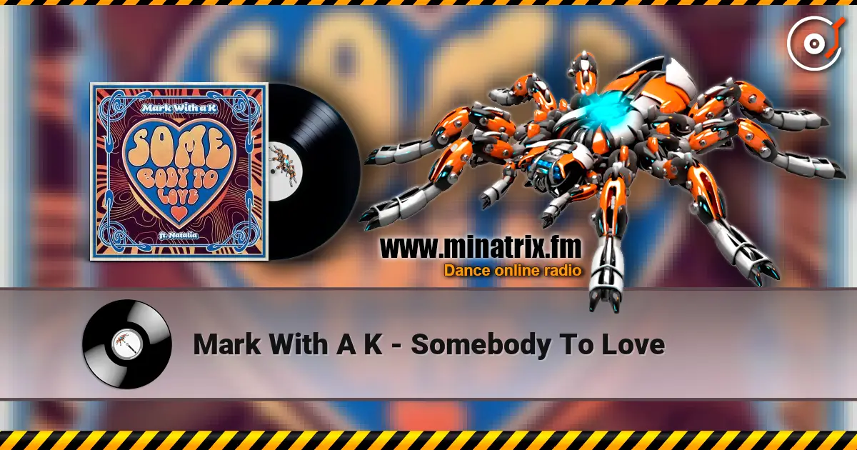 Mark With A K - Somebody To Love слушать онлайн в высоком качестве | Minatrix.FM