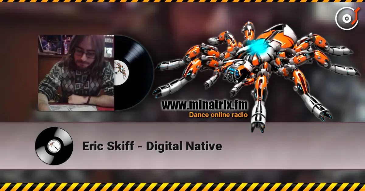Eric Skiff - Digital Native слушать онлайн в высоком качестве | Minatrix.FM