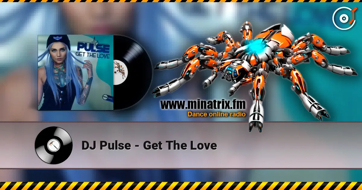 DJ Pulse - Get The Love online in hoher Qualität hören | Minatrix.FM