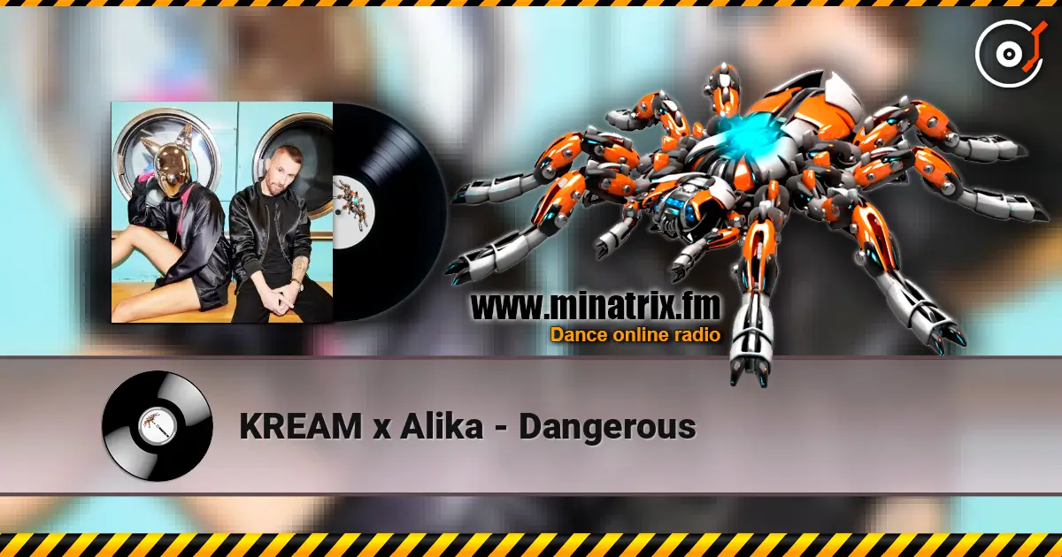 KREAM x Alika - Dangerous слушать онлайн в высоком качестве | Minatrix.FM