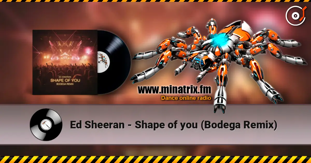 Ed Sheeran - Shape of you (Bodega Remix) 在线收听高音质 | Minatrix.FM