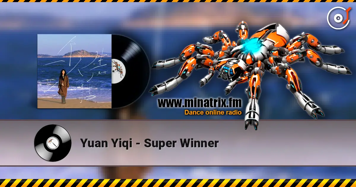 Yuan Yiqi - Super Winner escuchar en línea en alta calidad | Minatrix.FM