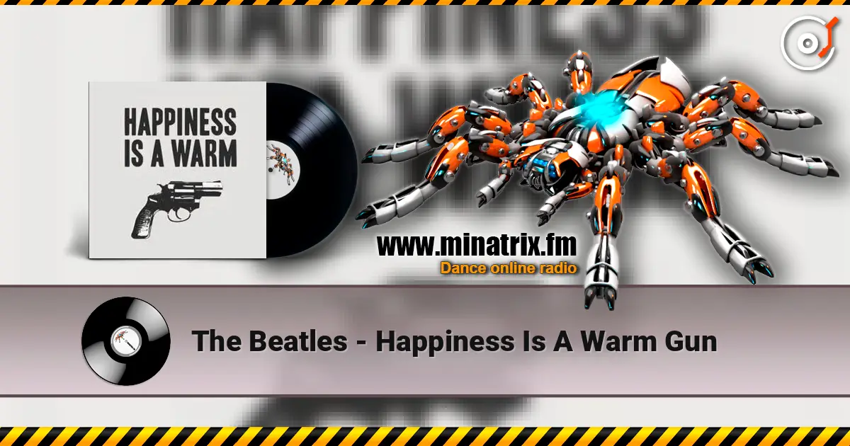 The Beatles - Happiness Is A Warm Gun слушать онлайн в высоком качестве | Minatrix.FM