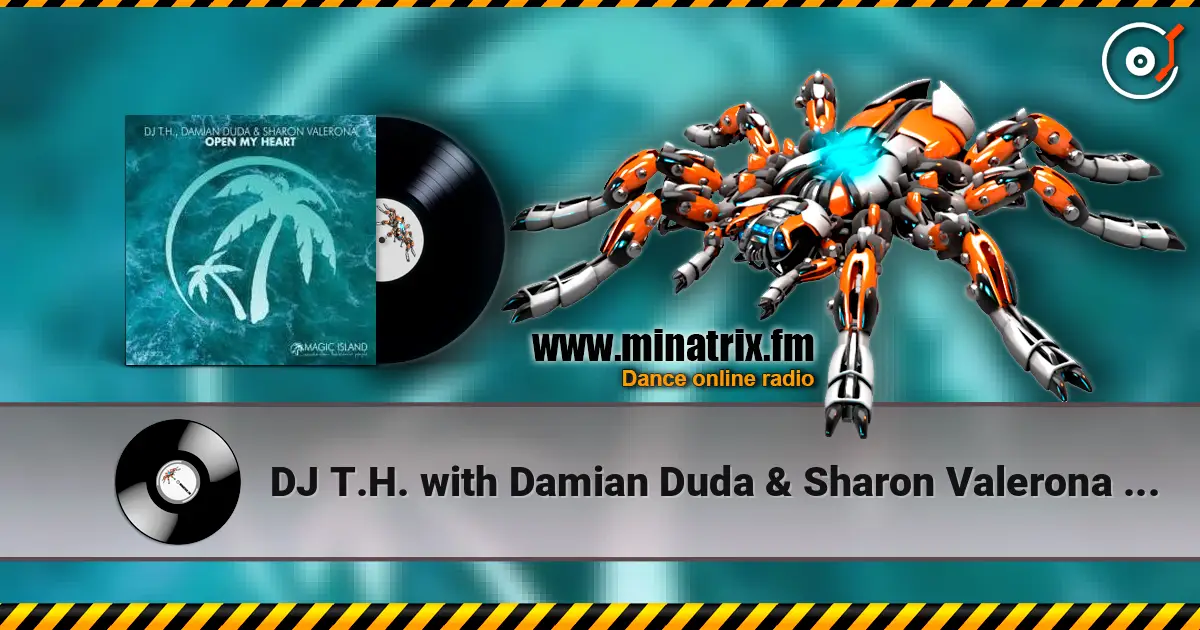DJ T.H. with Damian Duda & Sharon Valerona - Open My Heart слушать онлайн в высоком качестве | Minatrix.FM
