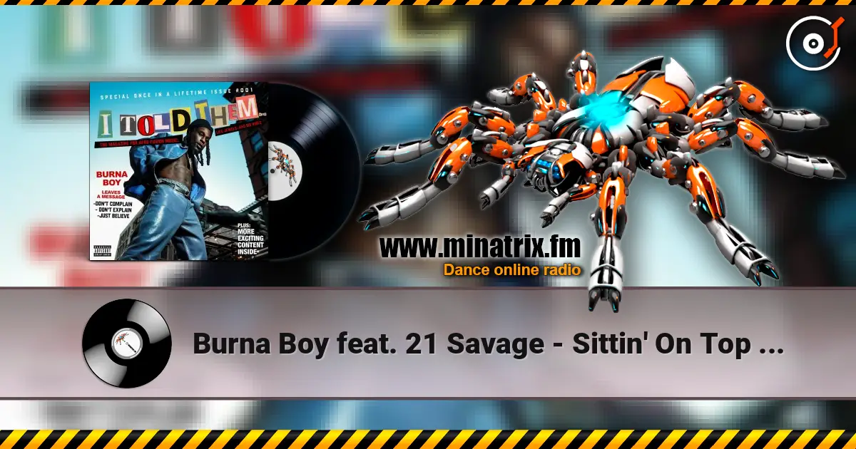 Burna Boy feat. 21 Savage - Sittin' On Top Of The World слушать онлайн в высоком качестве | Minatrix.FM