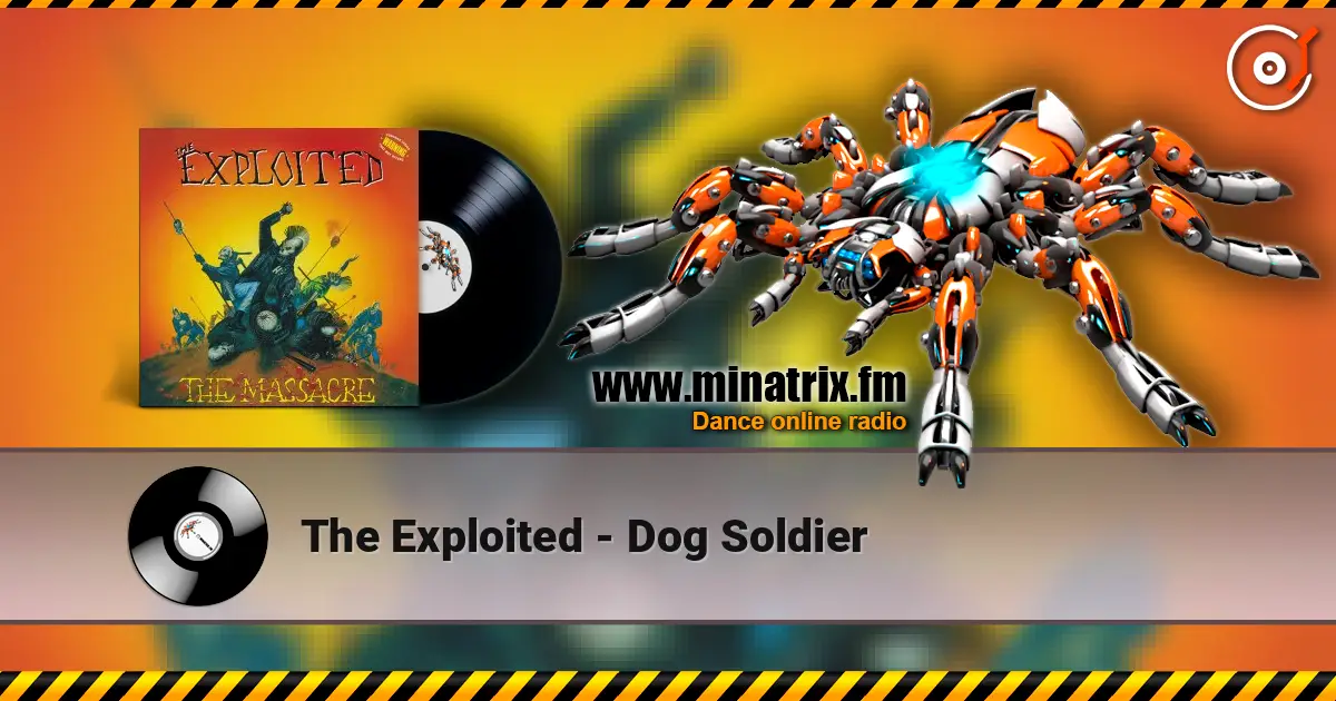 The Exploited - Dog Soldier слушать онлайн в высоком качестве | Minatrix.FM