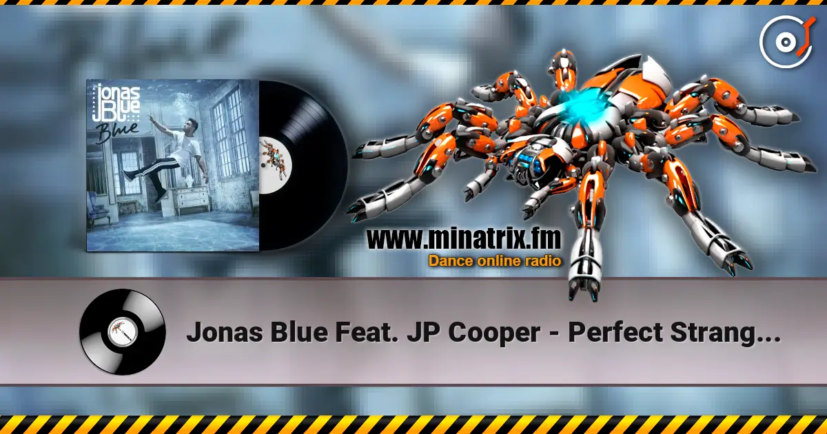 Jonas Blue Feat. JP Cooper - Perfect Strangers слушать онлайн в высоком качестве | Minatrix.FM
