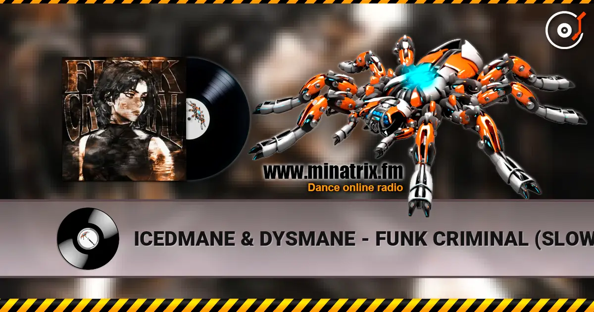 ICEDMANE & DYSMANE - FUNK CRIMINAL (SLOWED) слушать онлайн в высоком качестве | Minatrix.FM