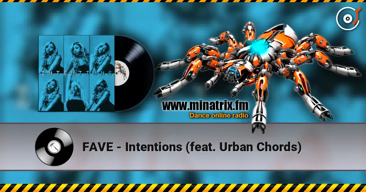 FAVE - Intentions (feat. Urban Chords) слушать онлайн в высоком качестве | Minatrix.FM