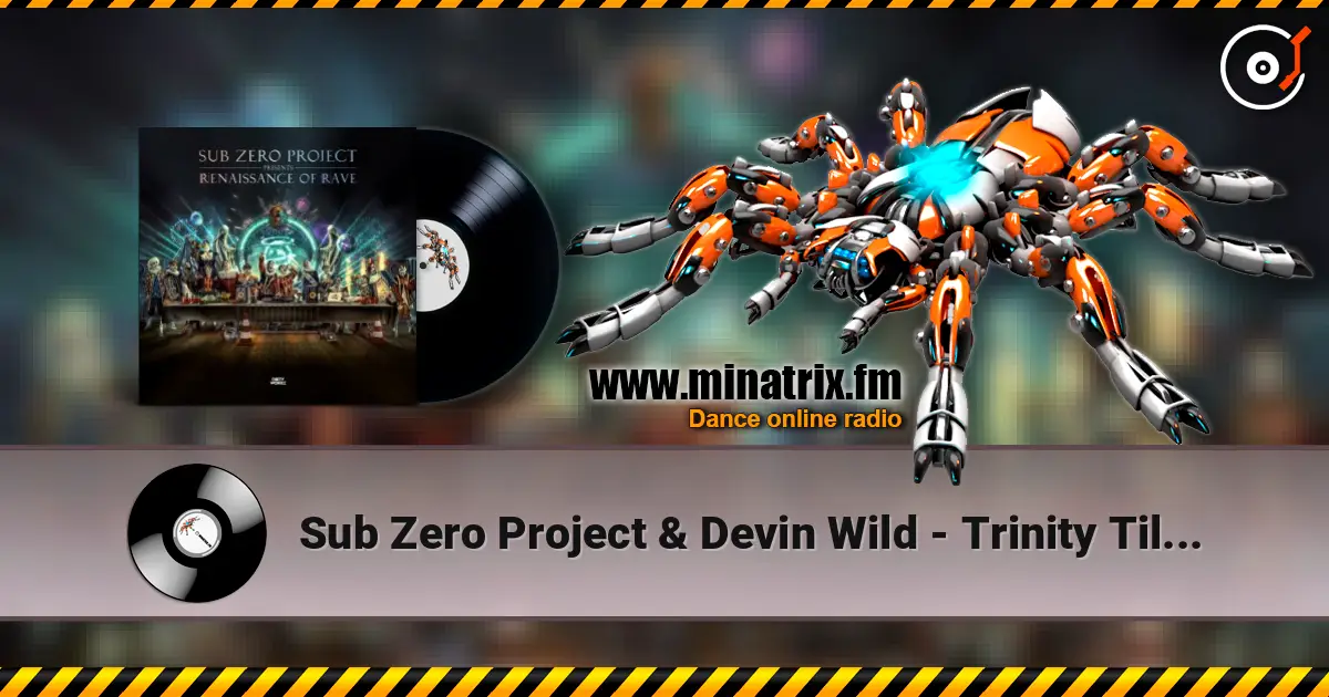 Sub Zero Project & Devin Wild - Trinity Till Infinity online in hoher Qualität hören | Minatrix.FM