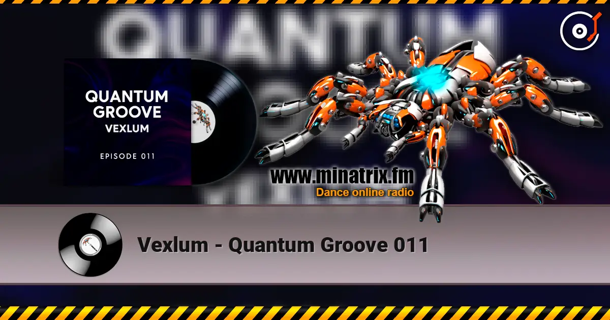 Vexlum - Quantum Groove 011 слушать онлайн в высоком качестве | Minatrix.FM