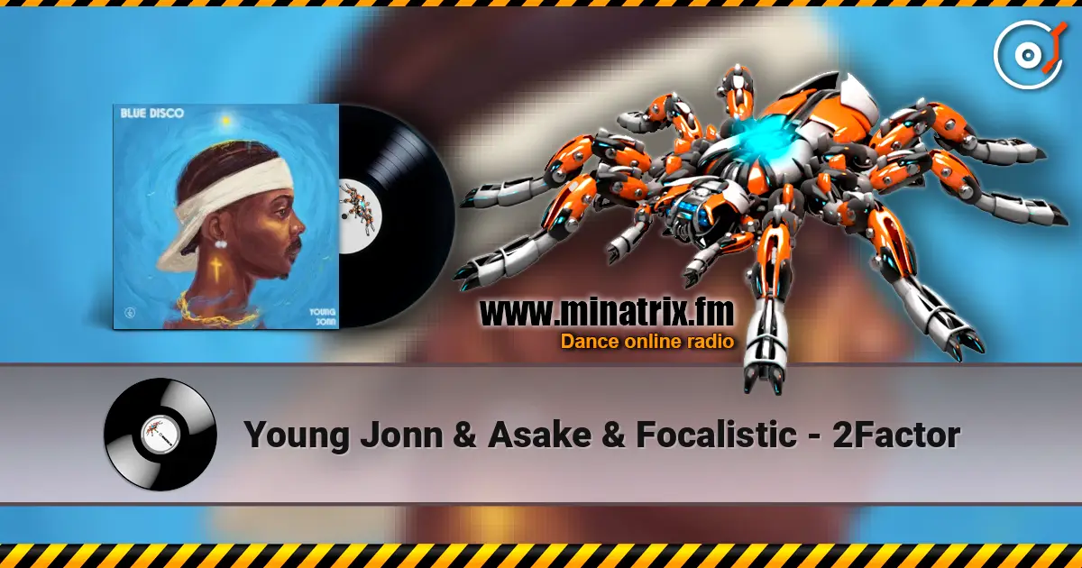 Young Jonn & Asake & Focalistic - 2Factor слушать онлайн в высоком качестве | Minatrix.FM