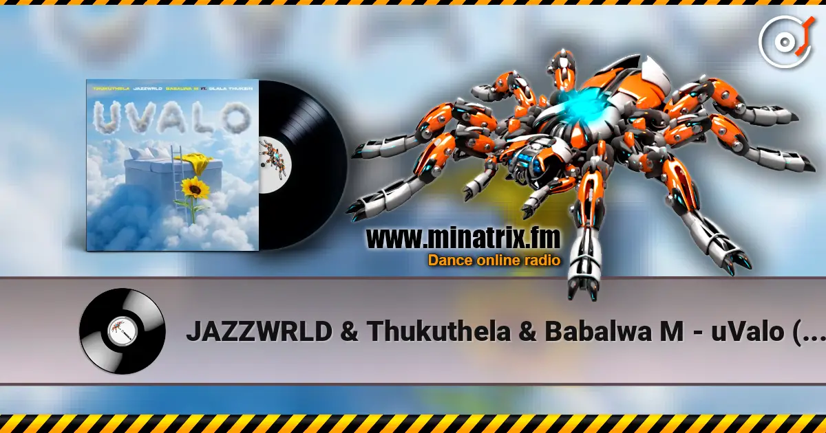 JAZZWRLD & Thukuthela & Babalwa M - uValo (feat. Dlala Thukzin) слушать онлайн в высоком качестве | Minatrix.FM