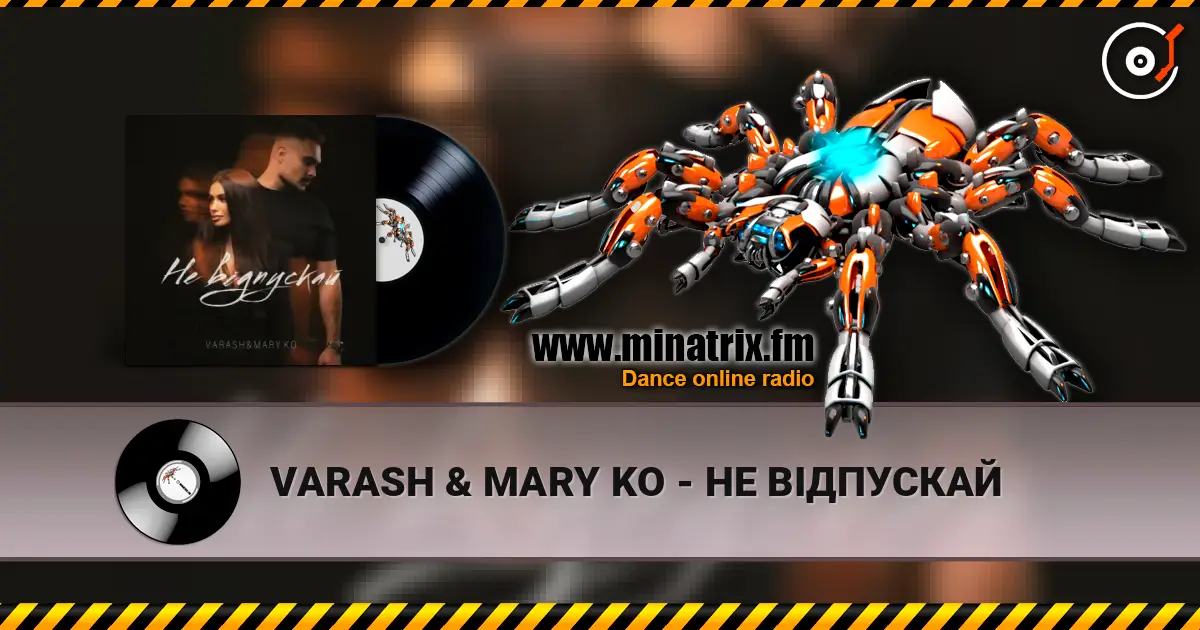 VARASH & MARY KO - НЕ ВІДПУСКАЙ слушать онлайн в высоком качестве | Minatrix.FM