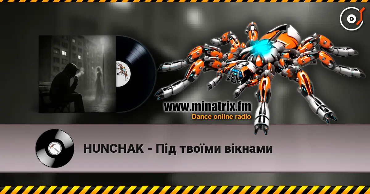 HUNCHAK - Під твоїми вікнами слушать онлайн в высоком качестве | Minatrix.FM