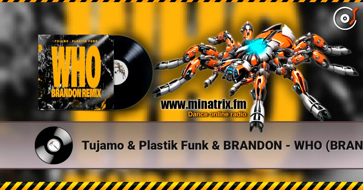 Tujamo & Plastik Funk & BRANDON - WHO (BRANDON Remix) слушать онлайн в высоком качестве | Minatrix.FM