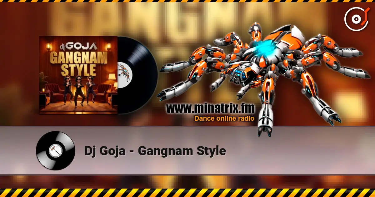 Dj Goja - Gangnam Style слушать онлайн в высоком качестве | Minatrix.FM