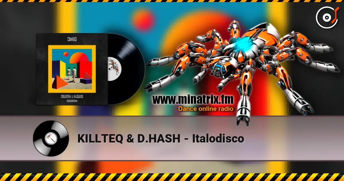 KILLTEQ & D.HASH - Italodisco слушать онлайн в высоком качестве | Minatrix.FM