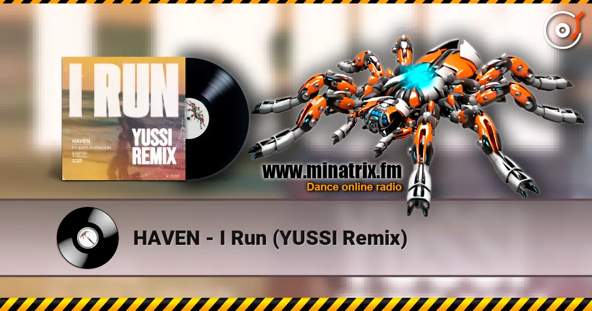 HAVEN - I Run (YUSSI Remix) слушать онлайн в высоком качестве | Minatrix.FM