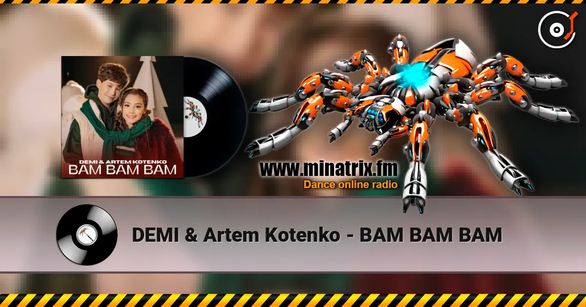 DEMI & Artem Kotenko - BAM BAM BAM слушать онлайн в высоком качестве | Minatrix.FM