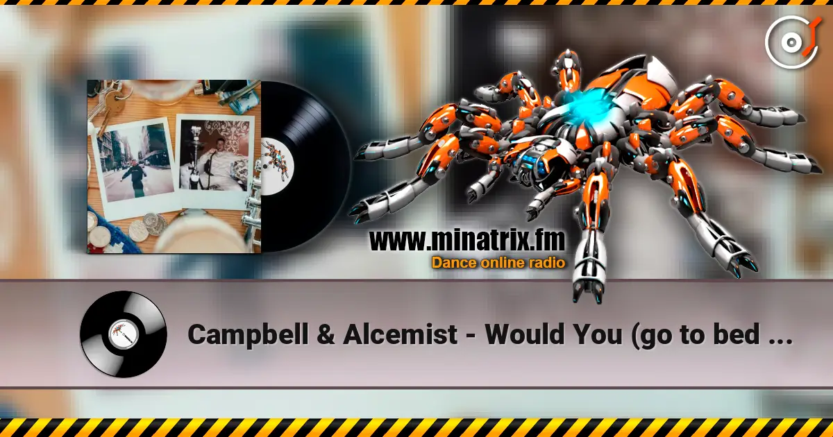 Campbell & Alcemist - Would You (go to bed with me?) слушать онлайн в высоком качестве | Minatrix.FM