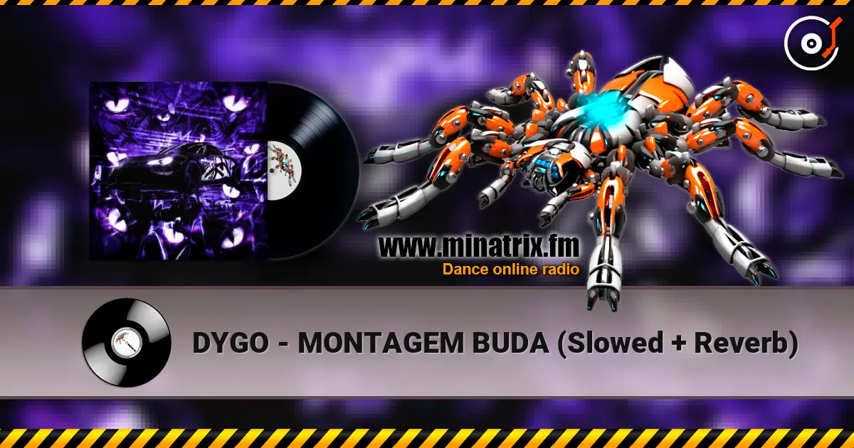 DYGO - MONTAGEM BUDA (Slowed + Reverb) слушать онлайн в высоком качестве | Minatrix.FM