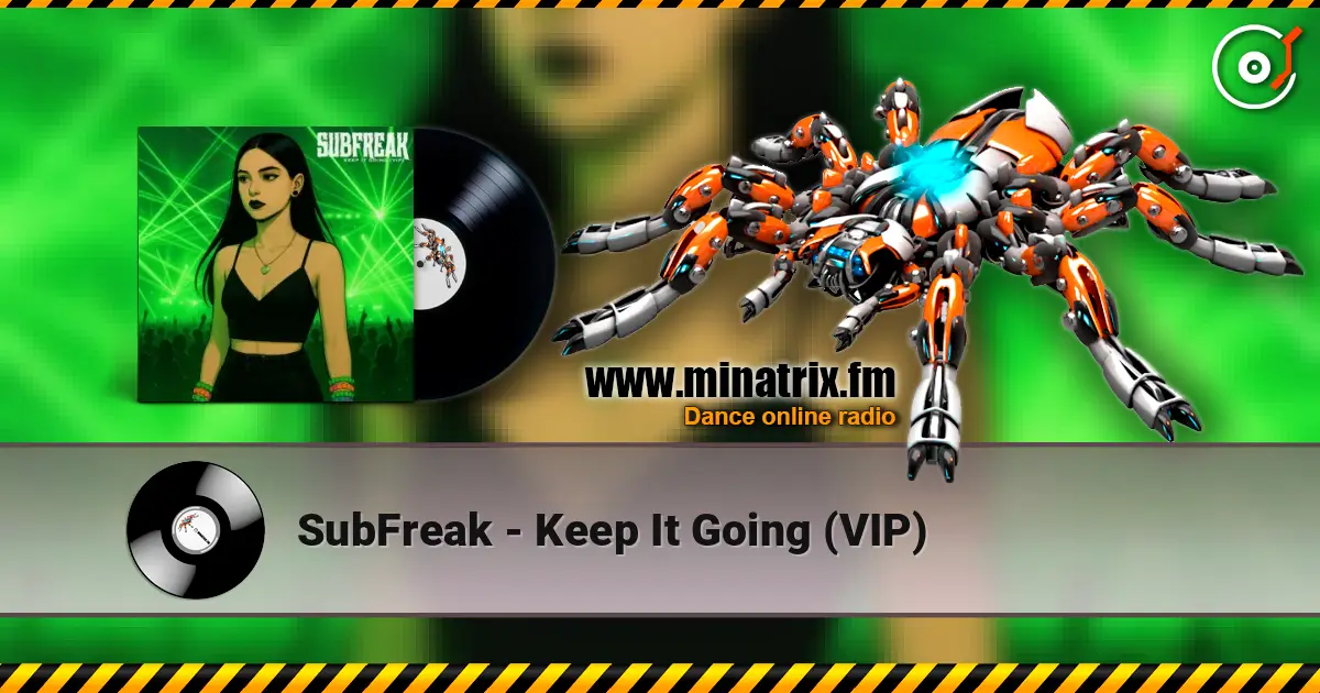 SubFreak - Keep It Going (VIP) слушать онлайн в высоком качестве | Minatrix.FM