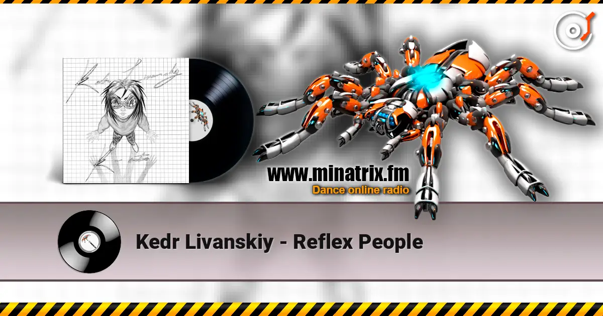 Kedr Livanskiy - Reflex People 在线收听高音质 | Minatrix.FM