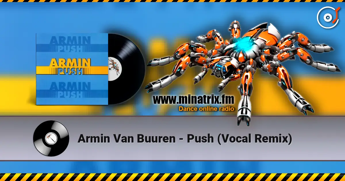 Armin Van Buuren - Push (Vocal Remix) слушать онлайн в высоком качестве | Minatrix.FM