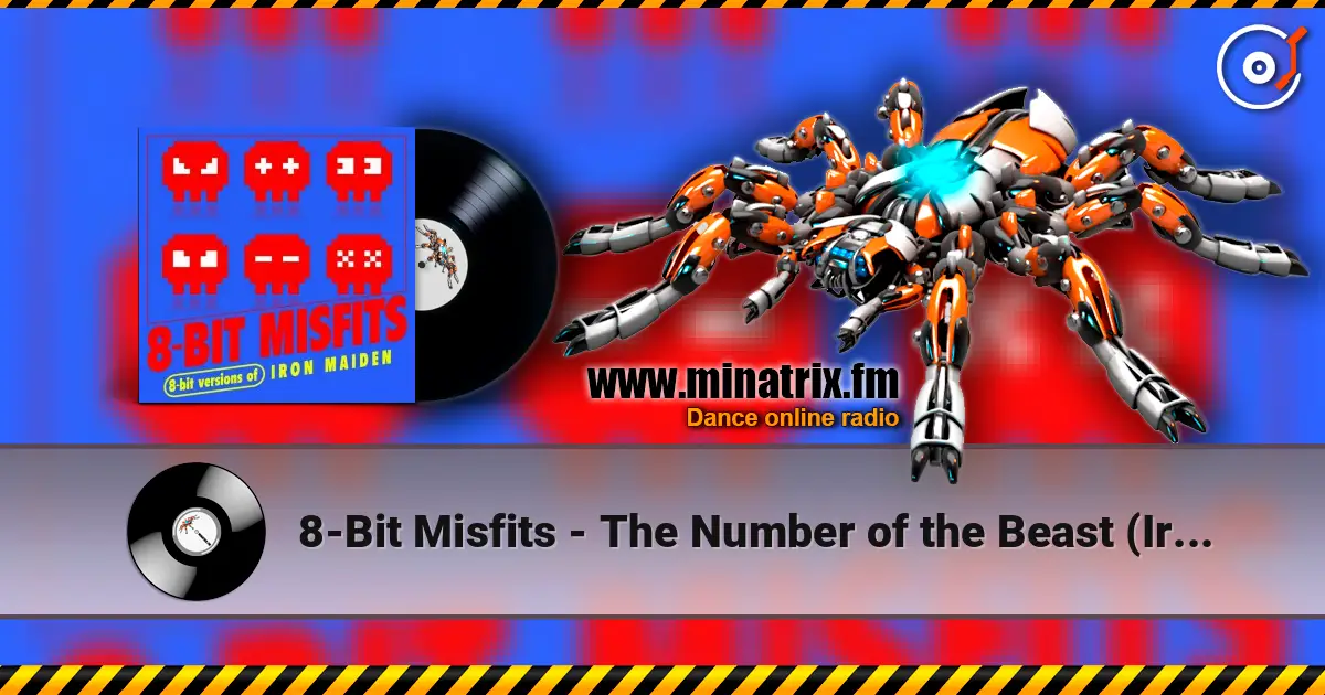 8-Bit Misfits - The Number of the Beast (Iron Maiden Remix) online in hoher Qualität hören | Minatrix.FM